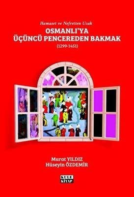 Osmanlı`ya Üçüncü Pencereden Bakmak 1299-1451 - 1