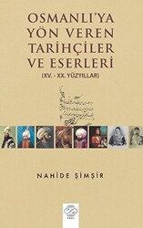 Osmanlı`ya Yön Veren Tarihçiler ve Eserleri - 1