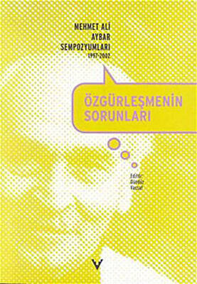 Özgürleşmenin Sorunları Mehmet Ali Aybar Sempozyumları 1997-2002 - 1