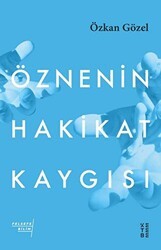 Öznenin Hakikat Kaygısı - Ketebe Yayınları