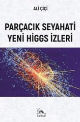 Parçacık Seyahati Yeni Higgs İzleri - Sarmal Kitabevi