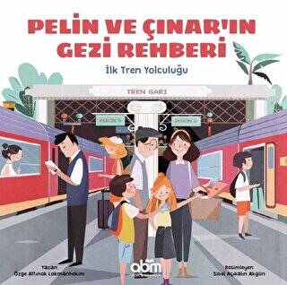Pelin ve Çınar`ın Gezi Rehberi - İlk Tren Yolculuğu - 1