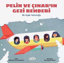 Pelin ve Çınar`ın Gezi Rehberi - İlk Uçak Yolculuğu - 1