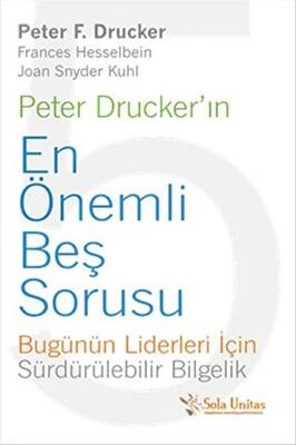 Peter Drucker`ın En Önemli Beş Sorusu - 1