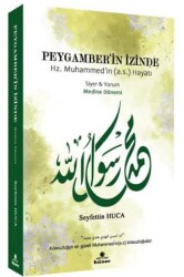 Peygamber’in İzinde Siyer ve Yorum Medine Dönemi - Hüner Yayınevi