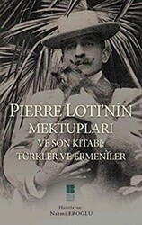 Pierre Loti’nin Mektupları ve Son Kitabı : Türkler ve Ermeniler - 1