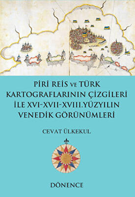 Piri Reis ve Türk Kartograflarının Çizgileriyle 16-17-18. Yüzyılın Venedik Görünümleri - 1