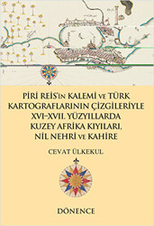 Piri Reis`in Kalemi ve Türk Kartograflarının Çizgileriyle 16-17. Yüzyıllarda Kuzey Afrika Kıyıları Nil Nehri ve Kahire - 1