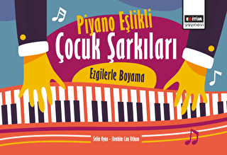 Piyano Eşlikli Çocuk Şarkıları: Ezgilerle Boyama - 1