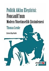 Politik Aklın Eleştirisi: Foucault`nun Modern Yönetimsellik Çözümlemesi - 1