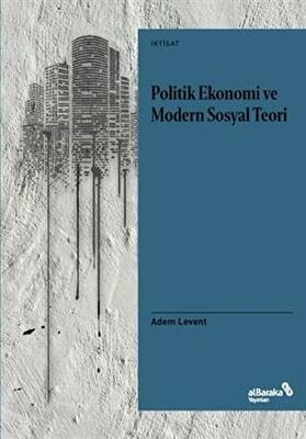 Politik Ekonomi ve Modern Sosyal Teori - 1