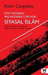 Post-Modern Pre-Modern’i Öpüyor: Siyasal İslam - 1