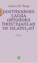 Postmodern Çağda Ortodoks Hristiyanlar ve İslamiyet - 1
