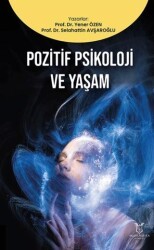 Pozitif Psikoloji ve Yaşam - Akademisyen Kitabevi