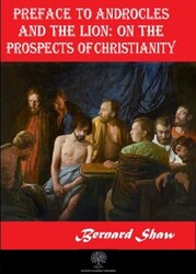 Preface to Androcles and the Lion: On the Prospects of Christianity - 1