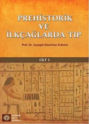 Prehistorik ve İlk Çağlarda Tıp Cilt - 1 - 1