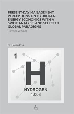 Present-Day Management Perceptions on Hydrogen Energy Economics whit A Swot Analysis and Selected Global Paradigms - 1