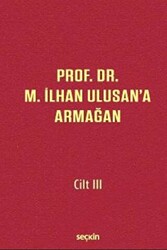 Prof. Dr. M. İlhan Ulusan`a Armağan - Cilt: III - 1