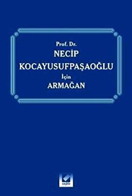 Prof. Dr. Necip Kocayusufpaşaoğlu için Armağan - 1