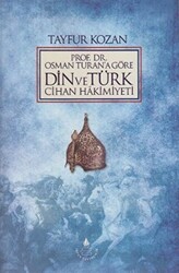 Prof. Dr. Osman Turan`a Göre Din ve Türk Cihan Hakimiyeti - 1