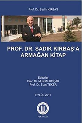 Prof. Dr. Sadık Kırbaş`a Armağan Kitap - 1