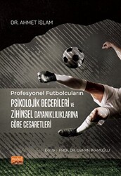 Profesyonel Futbolcuların Psikolojik Becerileri ve Zihinsel Dayanıklılıklarına Göre Cesaretleri - 1
