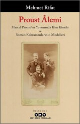 Proust Alemi - Marcel Proust`un Yaşamında Kim Kimdir ve Roman Kahramanlarının Modelleri - 1