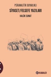 Psikanalitik Duyarlıklı Siyaset-Felsefe Yazıları - Kabalcı Yayınevi - Doruk Yayınları