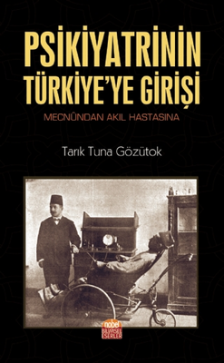 Psikiyatrinin Türkiye`ye Girişi - 1