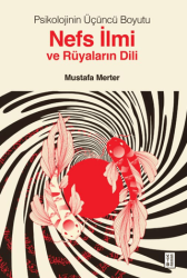 Psikolojinin Üçüncü Boyutu Nefs İlmi ve Rüyaların Dili - Ketebe Yayınları