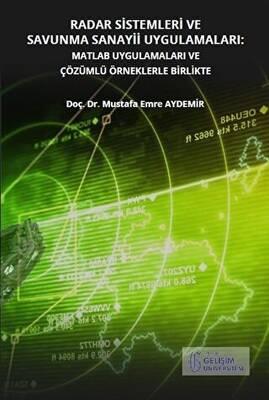 Radar Sistemleri ve Savunma Sanayii Uygulamaları: Matlab Uygulamaları ve Çözümlü Örneklerle Birlikte - 1