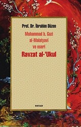 Ravzat al-`Ukul; Muhammed b. Gazi al-Malatyavi ve Eseri - 1