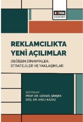 Reklamcılıkta Yeni Açılımlar: Değişen Dinamikler, Stratejiler ve Yaklaşımlar - Eğitim Yayınevi - Bilimsel Eserler