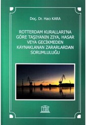 Rotterdam Kuralları`na Göre Taşıyanın Zıya, Hasar veya Gecikmeden Kaynaklanan Zararlardan Sorumluluğu - 1