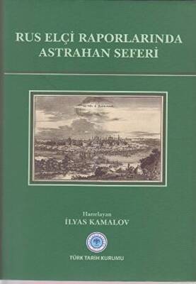 Rus Elçi Raporlarında Astrahan Seferi - 1
