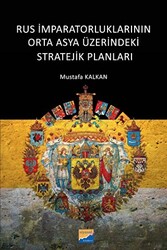 Rus İmparatorluklarının Orta Asya Üzerindeki Stratejik Planları - 1