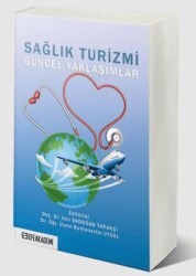 Sağlık Turizmi Güncel Yaklaşımlar - Efe Akademi Yayınları