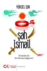 Şah İsmail - Cumhuriyet Kitapları