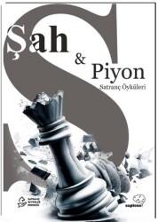 Şah ve Piyon – Satranç Konulu Öyküler - 1