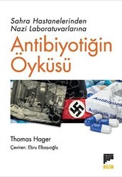 Sahra Hastanelerinden Nazi Laboratuvarlarına Antibiyotiğin Öyküsü - Pan Yayıncılık