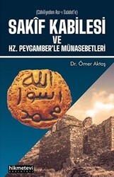 Sakif Kabilesi ve Hz. Peygamber`le Münasebetleri - Hikmetevi Yayınları