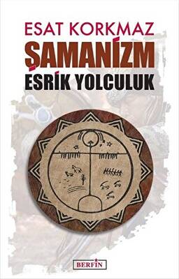 Şamanizm: Esrik Yolculuk - 1