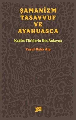 Şamanizm, Tasavvuf ve Ayahuasca - 1