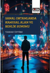 Sanal Ortamlarda Kamusal Alan ve Benlik Sunumu - Eğitim Yayınevi - Bilimsel Eserler