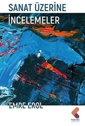 Sanat Üzerine İncelemeler - Klaros Yayınları