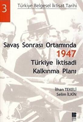 Savaş Sonrası Ortamında 1947 Türkiye İktisadi Kalkınma Planı - 1