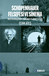 Schopenhauer Felsefesi ve Sinema - Anti Varoluşçuluk: Zeki Demirkubuz Filmleri - 1