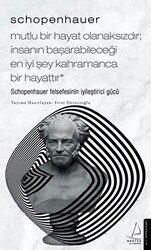 Schopenhauer: Mutlu Bir Hayat Olanaksızdır İnsanın Başarabileceği En İyi Şey Kahramanca Bir Hayat - 1