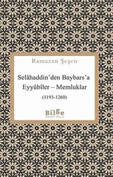 Selahaddin`den Baybars`a Eyyubiler - Memluklar 1193-1260 - 1