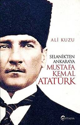 Selanik`ten Ankara`ya Mustafa Kemal Atatürk - 1